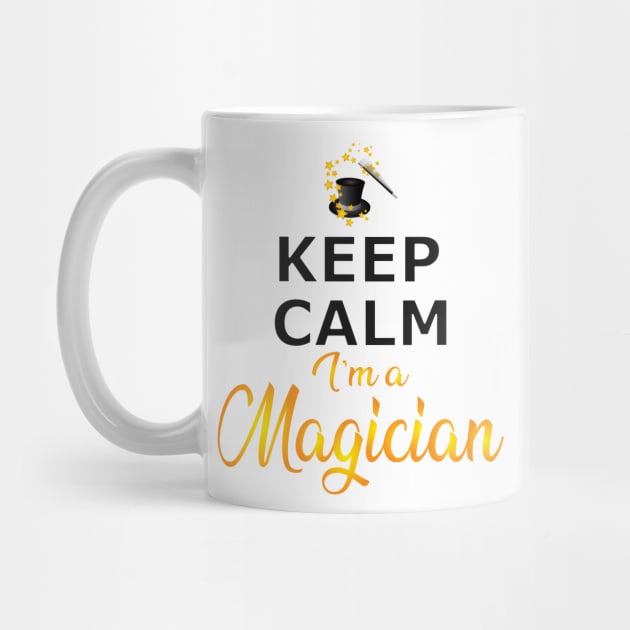 Magician - Keep calm I'm a magician by KC Happy Shop